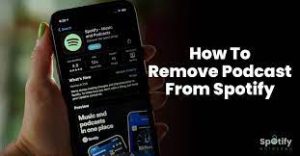 How to Remove Podcast From Spotify